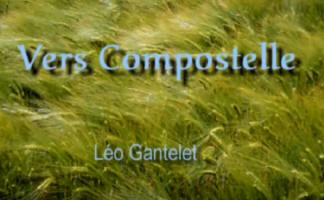 Vers Compostelle Léo Ganteret